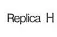Replica H